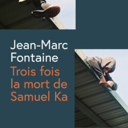 J.M. Fontaine "Trois fois la mort de Samuel Ka"[littérature]